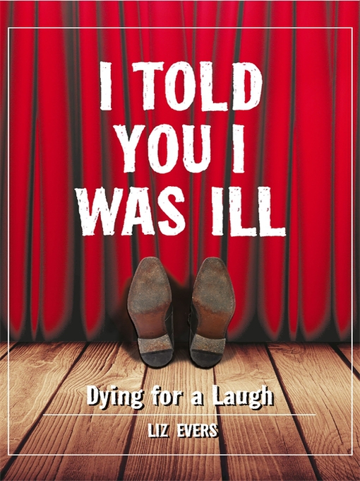 Title details for I Told You I Was Ill by Liz Evers - Available